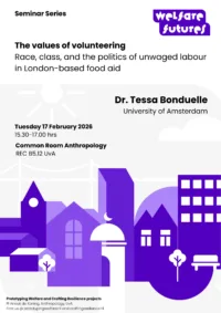 Welfare future seminar by Tessa Bonduelle: The values of volunteering: Race, class, and the politics of unwaged labour in London-based food aid
